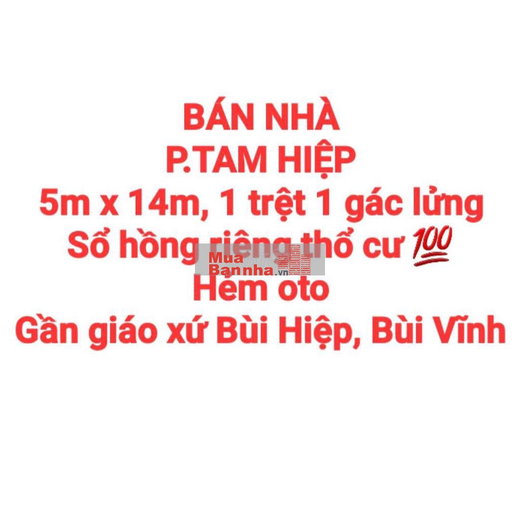 BÁN NHÀ TAM HIỆP, 1TRỆT 1LẦU LỬNG, SỔ THỔ CƯ, HẺM OTO GẦN GX BÙI HIỆP